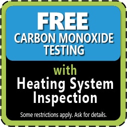 Free Carbon Monoxide Testing with Heating System Inspection.