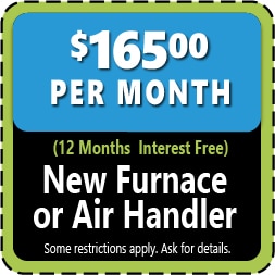 $165 per month (12 Months Interest-Free) on New Furnace or Air Handler