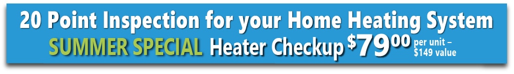 20 Point inspection of Your Home Heating System - Summer Special Heater Checkup - $79.00